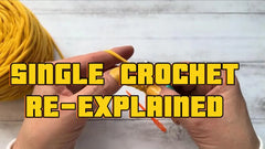 6-Single Crochet Re-explained